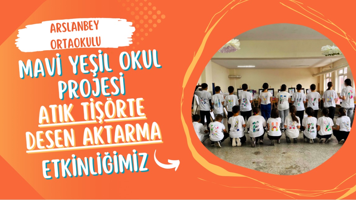 Mavi-Yeşil Okul Projesi  Atık Tişörte Desen Aktarma Etkinliğimiz
